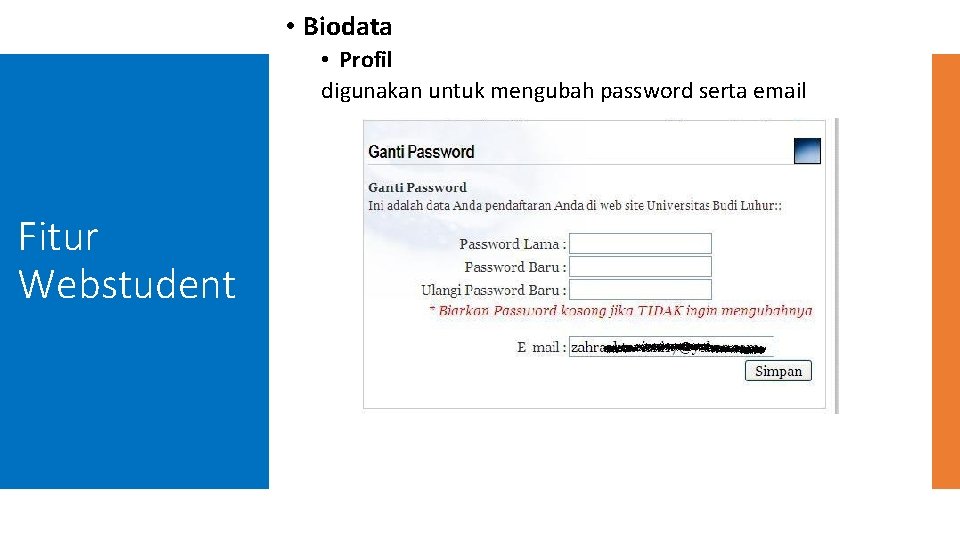  • Biodata • Profil digunakan untuk mengubah password serta email Fitur Webstudent 