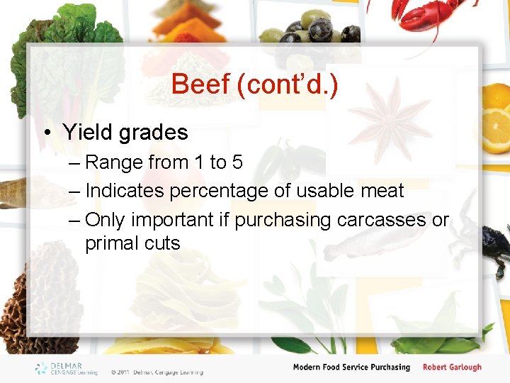 Beef (cont’d. ) • Yield grades – Range from 1 to 5 – Indicates