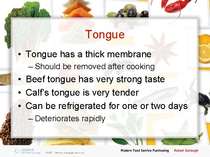 Tongue • Tongue has a thick membrane – Should be removed after cooking •