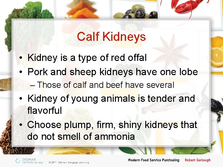 Calf Kidneys • Kidney is a type of red offal • Pork and sheep