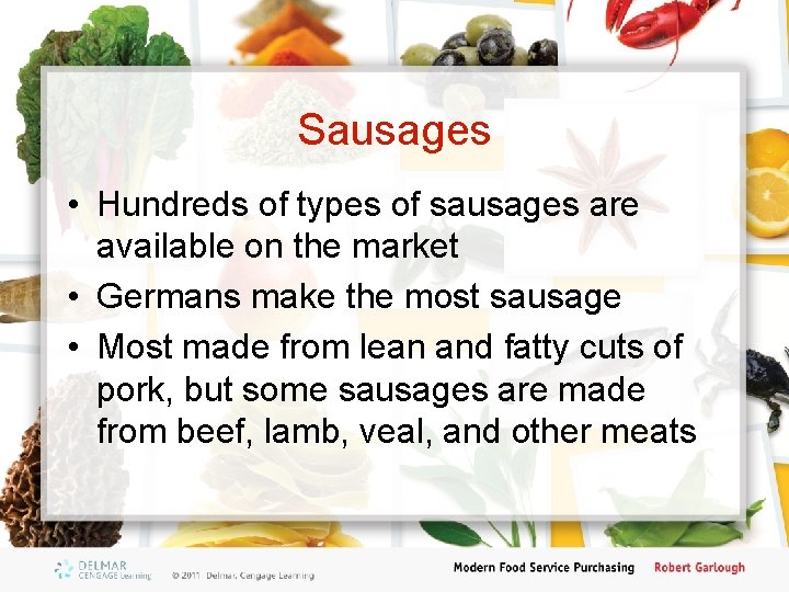 Sausages • Hundreds of types of sausages are available on the market • Germans