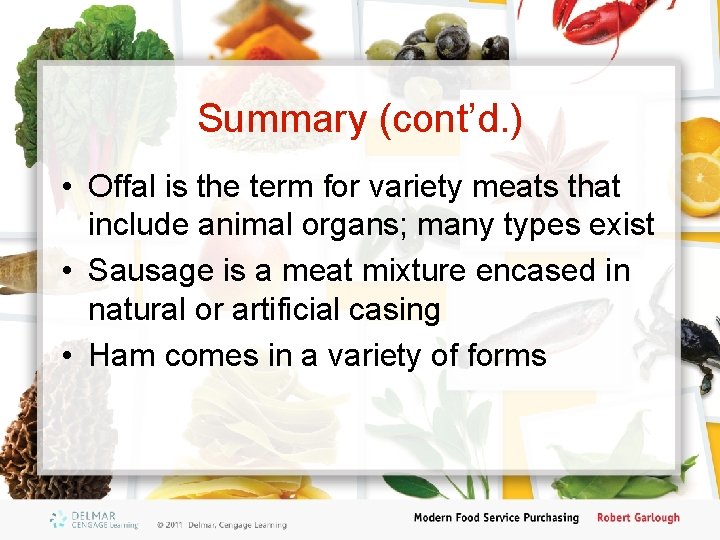 Summary (cont’d. ) • Offal is the term for variety meats that include animal