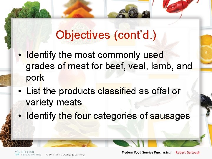 Objectives (cont’d. ) • Identify the most commonly used grades of meat for beef,