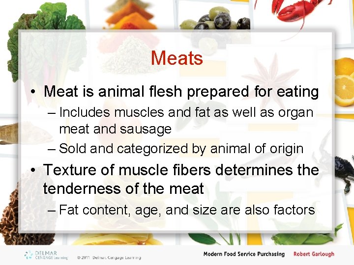 Meats • Meat is animal flesh prepared for eating – Includes muscles and fat