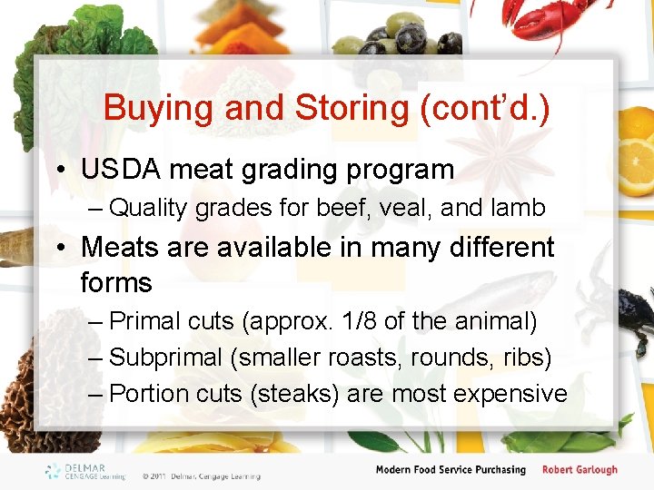 Buying and Storing (cont’d. ) • USDA meat grading program – Quality grades for