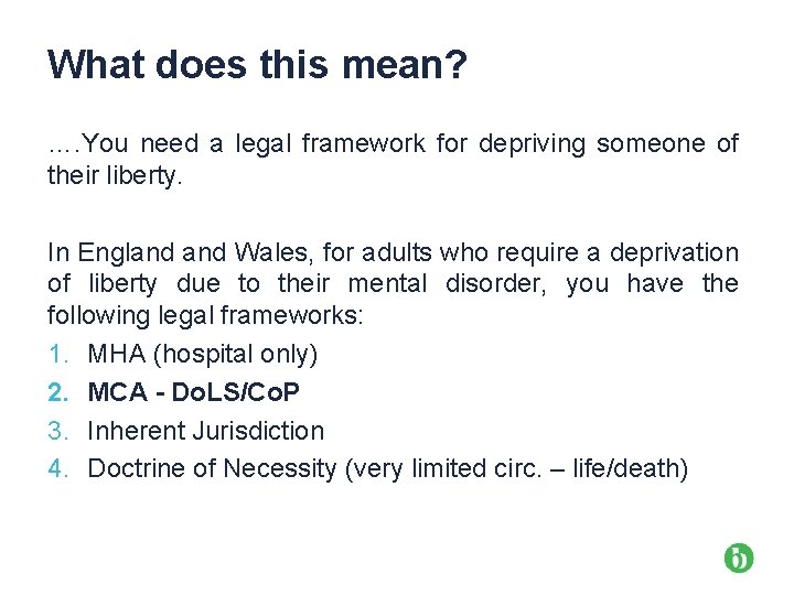 What does this mean? …. You need a legal framework for depriving someone of
