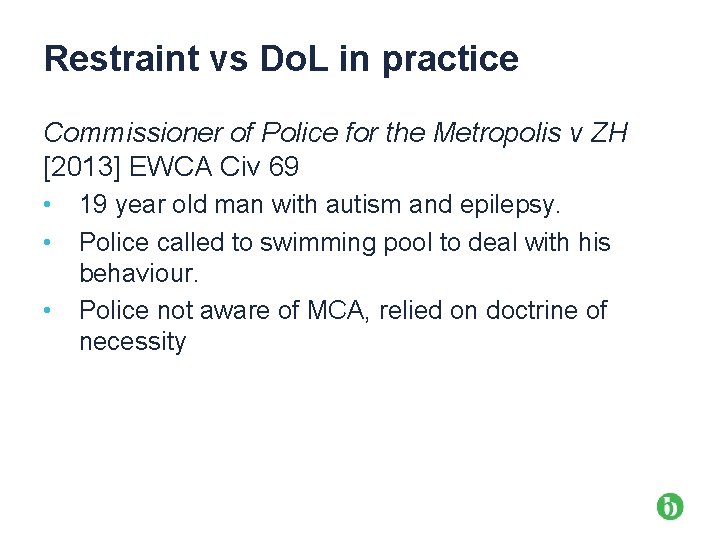 Restraint vs Do. L in practice Commissioner of Police for the Metropolis v ZH