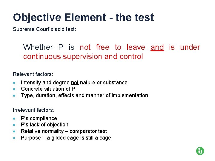 Objective Element - the test Supreme Court’s acid test: Whether P is not free