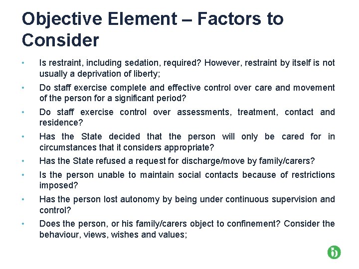 Objective Element – Factors to Consider • Is restraint, including sedation, required? However, restraint