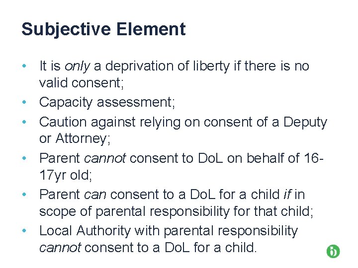 Subjective Element • It is only a deprivation of liberty if there is no