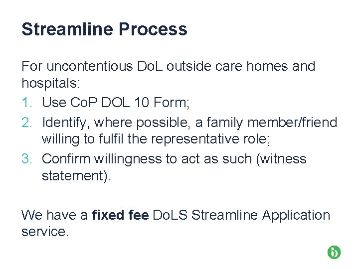 Streamline Process For uncontentious Do. L outside care homes and hospitals: 1. Use Co.
