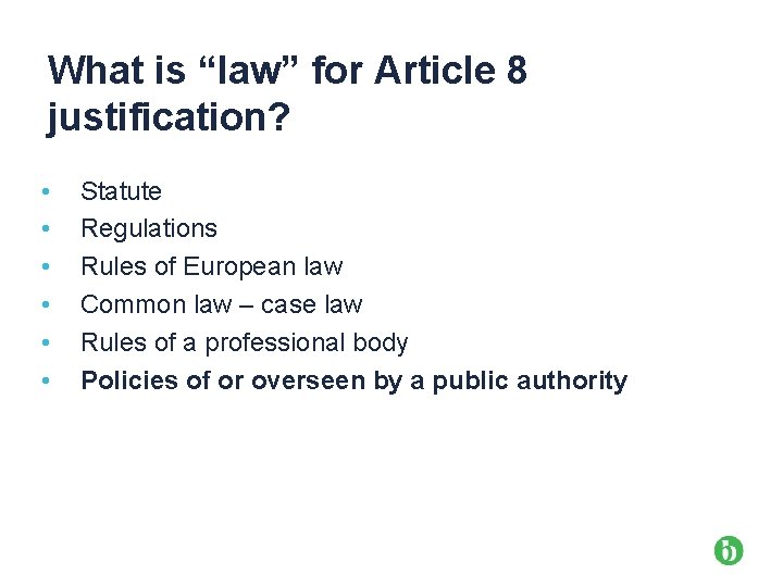 What is “law” for Article 8 justification? • • • Statute Regulations Rules of