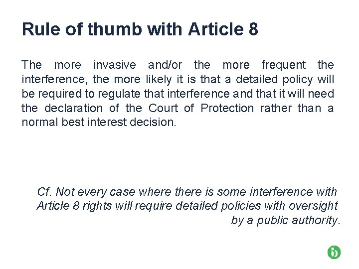 Rule of thumb with Article 8 The more invasive and/or the more frequent the