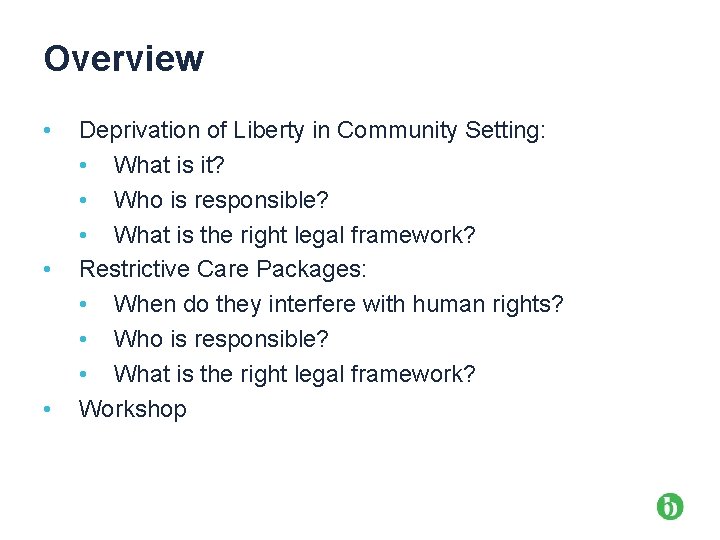 Overview • • • Deprivation of Liberty in Community Setting: • What is it?