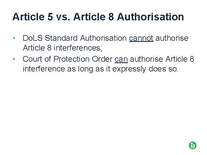 Article 5 vs. Article 8 Authorisation • Do. LS Standard Authorisation cannot authorise Article