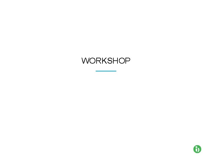 WORKSHOP 