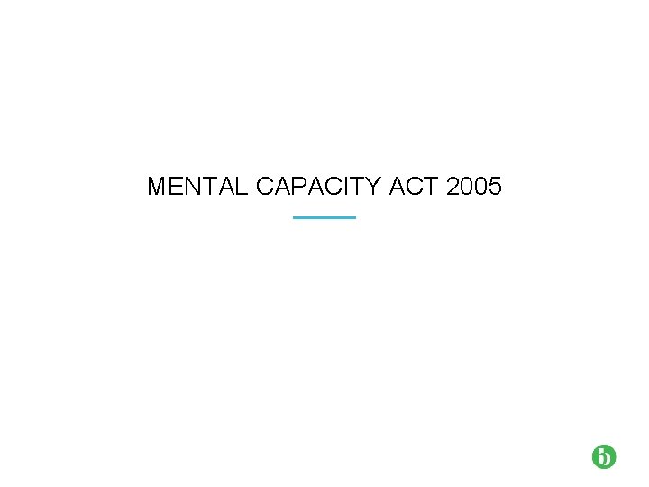 MENTAL CAPACITY ACT 2005 