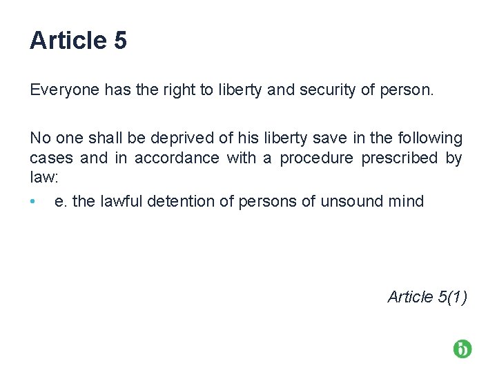 Article 5 Everyone has the right to liberty and security of person. No one