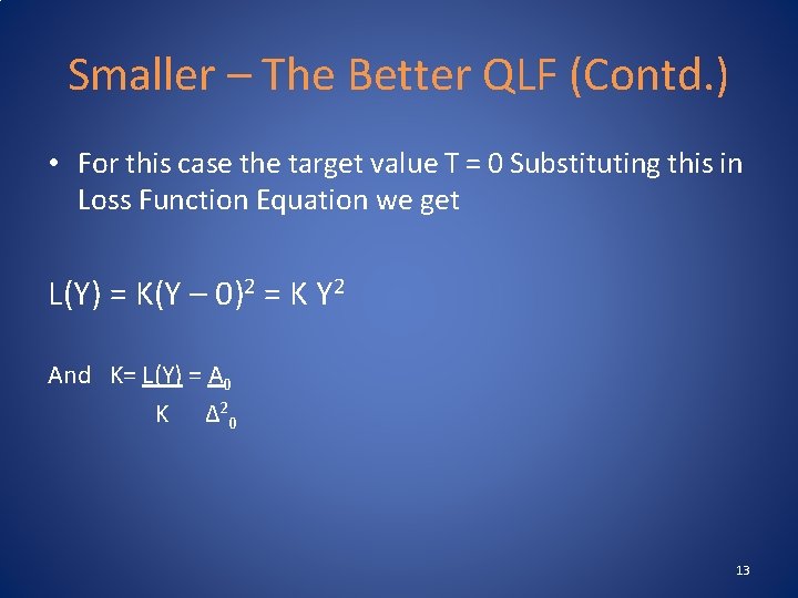 Smaller – The Better QLF (Contd. ) • For this case the target value