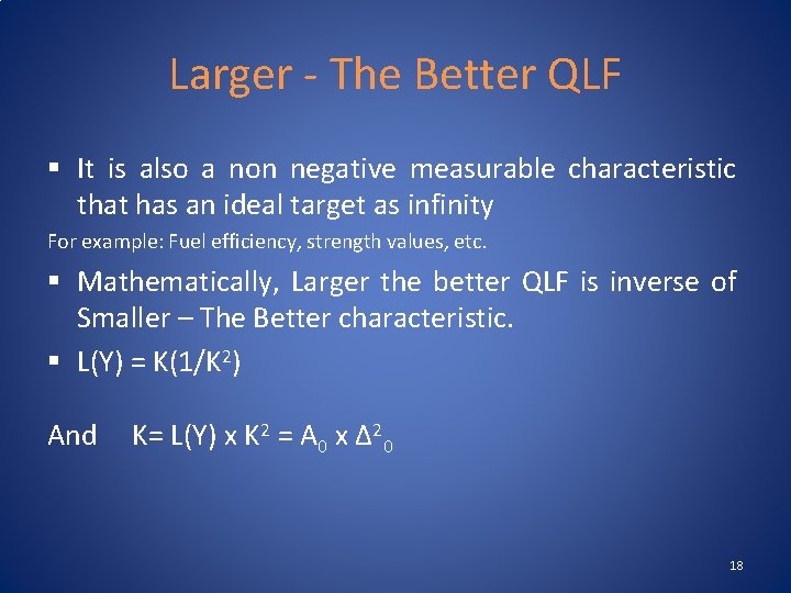 Larger - The Better QLF § It is also a non negative measurable characteristic