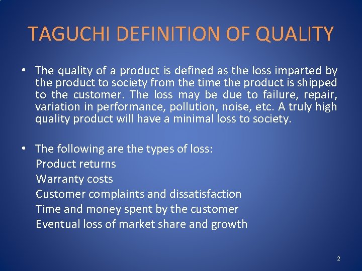 TAGUCHI DEFINITION OF QUALITY • The quality of a product is defined as the