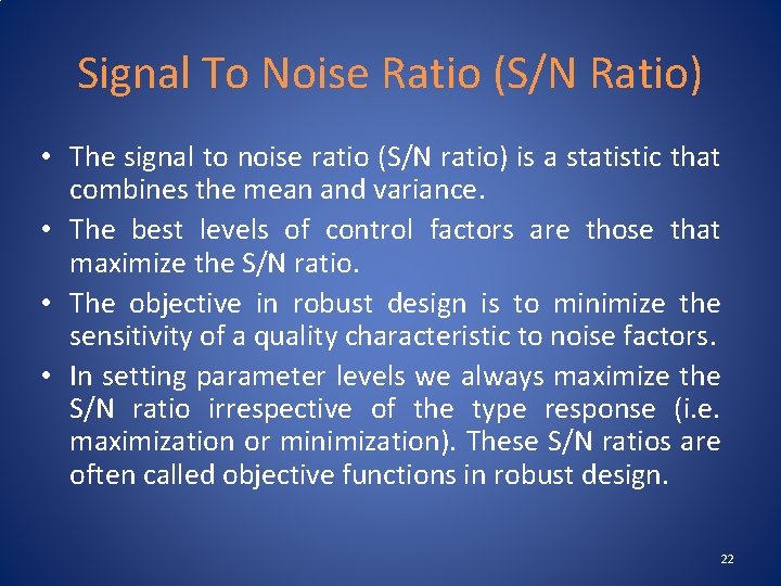 Signal To Noise Ratio (S/N Ratio) • The signal to noise ratio (S/N ratio)
