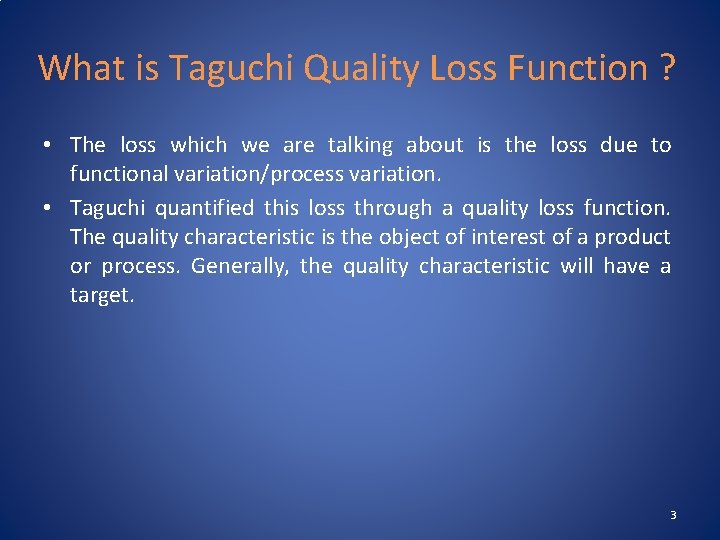 What is Taguchi Quality Loss Function ? • The loss which we are talking