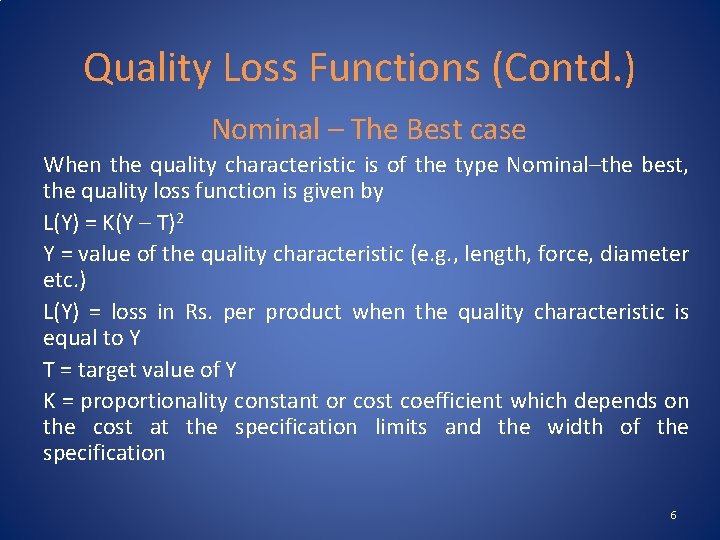 Quality Loss Functions (Contd. ) Nominal – The Best case When the quality characteristic