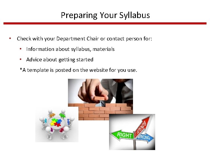 Preparing Your Syllabus • Check with your Department Chair or contact person for: •