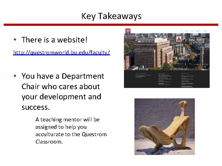 Key Takeaways • There is a website! http: //questromworld. bu. edu/faculty/ • You have