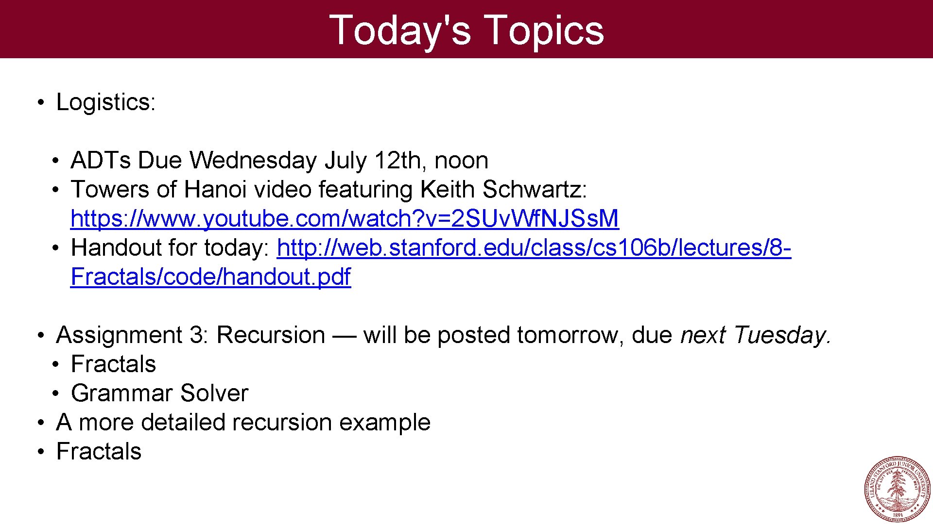 Today's Topics • Logistics: • ADTs Due Wednesday July 12 th, noon • Towers