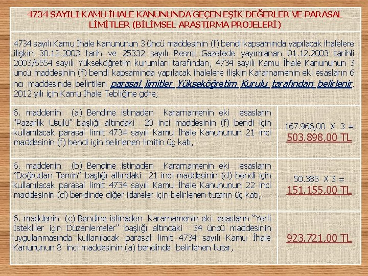4734 SAYILI KAMU İHALE KANUNUNDA GEÇEN EŞİK DEĞERLER VE PARASAL LİMİTLER (BİLİMSEL ARAŞTIRMA PROJELERİ)