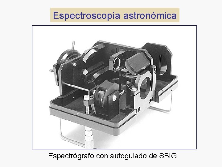 Espectroscopía astronómica Espectrógrafo con autoguiado de SBIG 