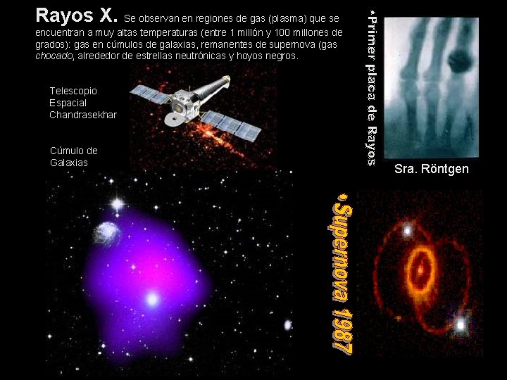 Rayos X. Se observan en regiones de gas (plasma) que se encuentran a muy