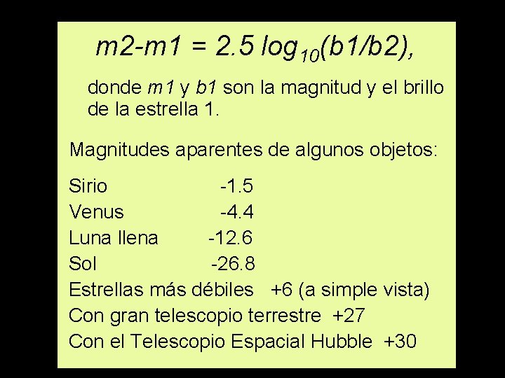 m 2 -m 1 = 2. 5 log 10(b 1/b 2), donde m 1