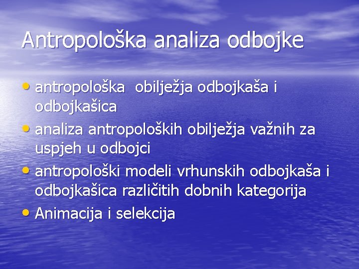 Antropološka analiza odbojke • antropološka obilježja odbojkaša i odbojkašica • analiza antropoloških obilježja važnih