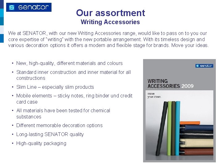 Our assortment Writing Accessories We at SENATOR, with our new Writing Accessories range, would