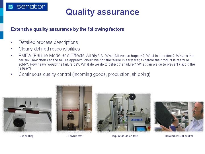 Quality assurance Extensive quality assurance by the following factors: • • • Detailed process