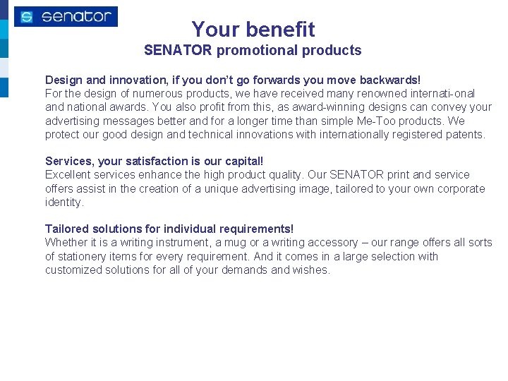Your benefit SENATOR promotional products Design and innovation, if you don’t go forwards you