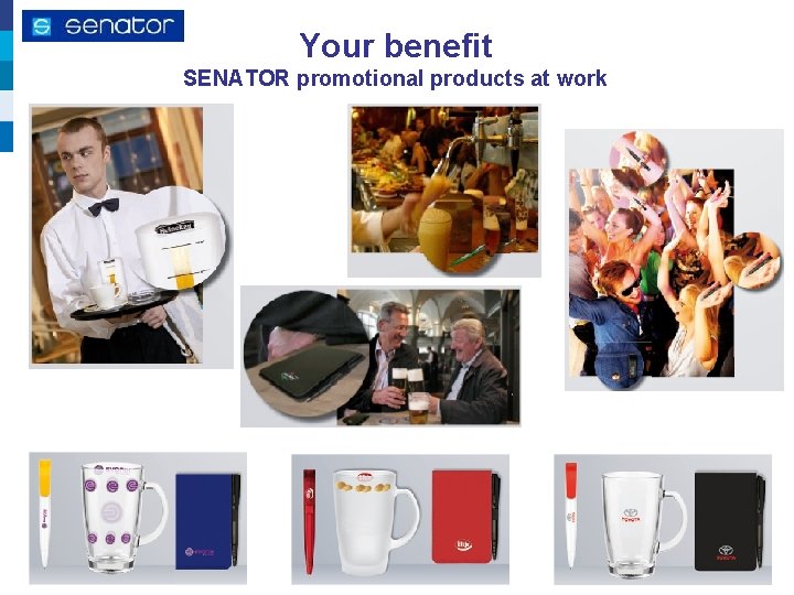 Your benefit SENATOR promotional products at work 