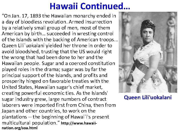 Hawaii Continued… “On Jan. 17, 1893 the Hawaiian monarchy ended in a day of