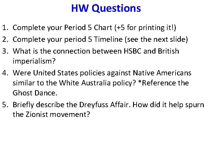 HW Questions 1. Complete your Period 5 Chart (+5 for printing it!) 2. Complete