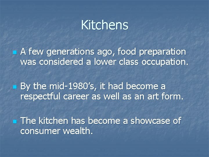 Kitchens n n n A few generations ago, food preparation was considered a lower