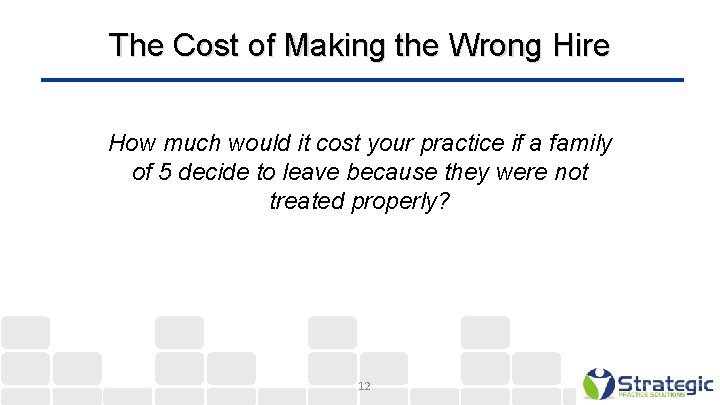 The Cost of Making the Wrong Hire How much would it cost your practice