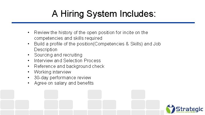  A Hiring System Includes: • Review the history of the open position for