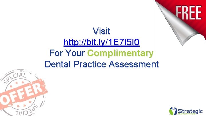 Visit http: //bit. ly/1 E 7 I 5 I 0 For Your Complimentary Dental