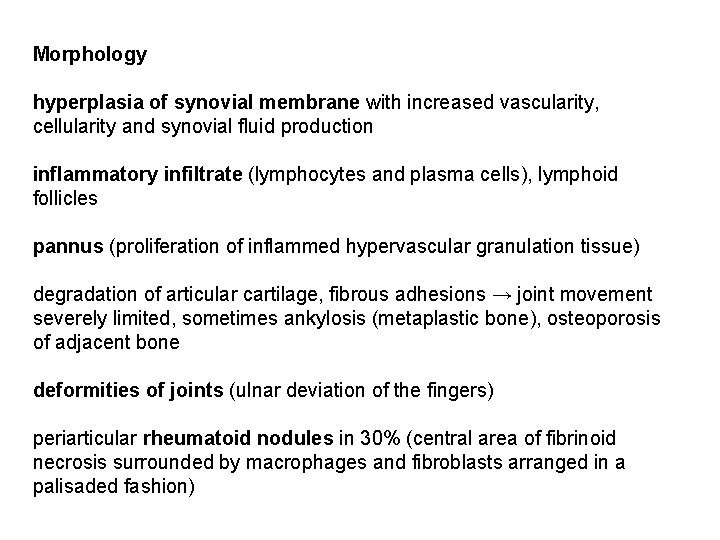 Morphology hyperplasia of synovial membrane with increased vascularity, cellularity and synovial fluid production inflammatory