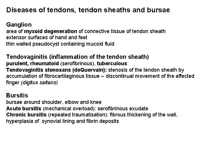 Diseases of tendons, tendon sheaths and bursae Ganglion area of myxoid degeneration of connective