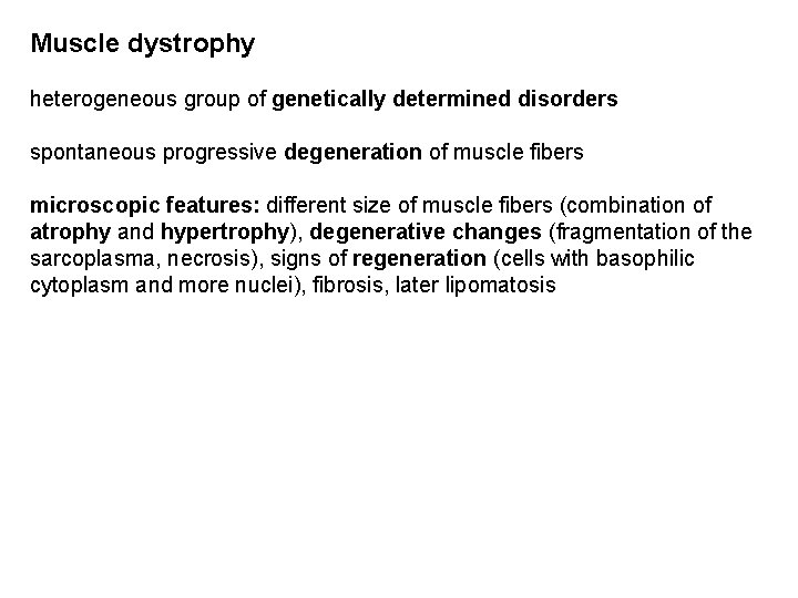 Muscle dystrophy heterogeneous group of genetically determined disorders spontaneous progressive degeneration of muscle fibers