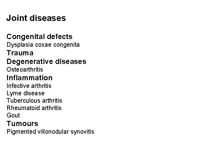 Joint diseases Congenital defects Dysplasia coxae congenita Trauma Degenerative diseases Osteoarthritis Inflammation Infective arthritis